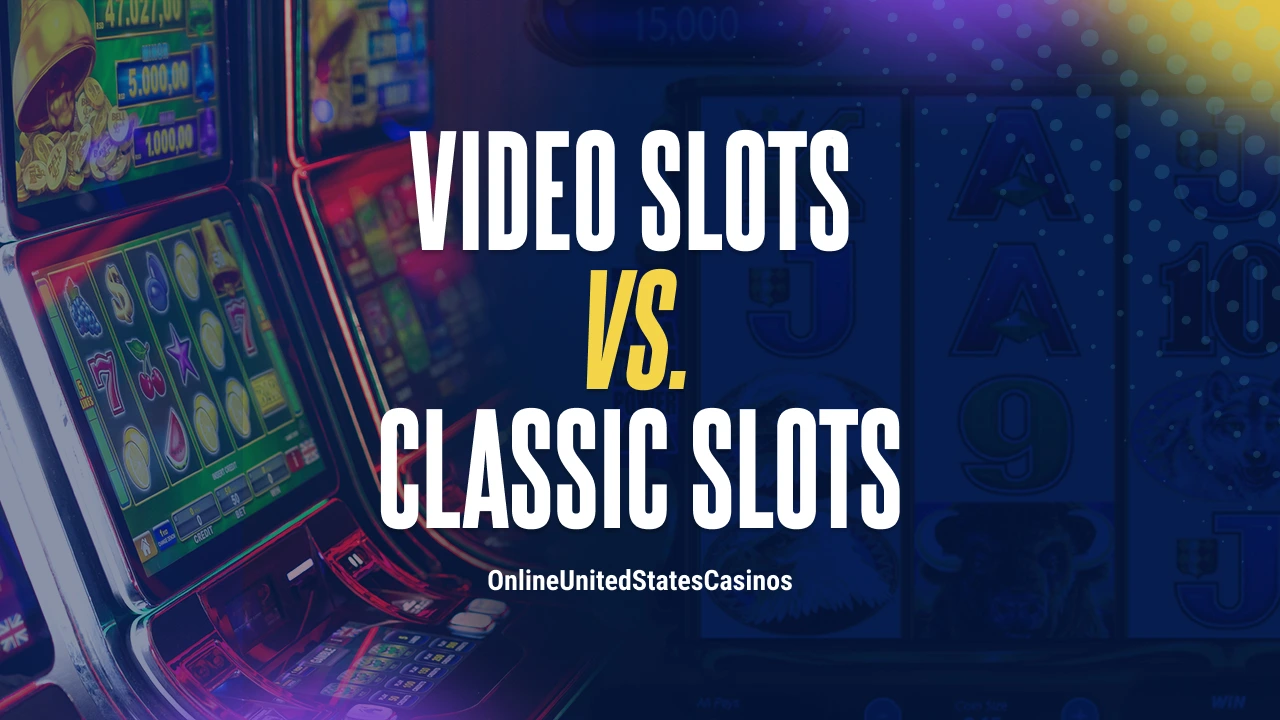 Video Slots Vs Classic Slots